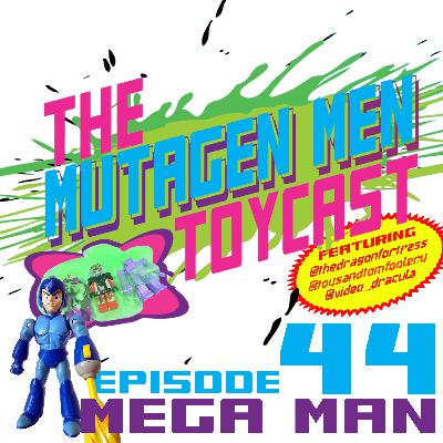 Episode 044: Mega Man Toys