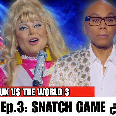 UK vs The World 3 Ep.3 | Snatch Game, Drama y Decisiones Polémicas