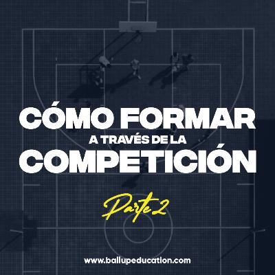 47. Cómo formar a través de la competición - Parte 2