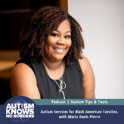 Autism Services for Black American Families, with Maria Davis-Pierre | Autism Tips & Tools