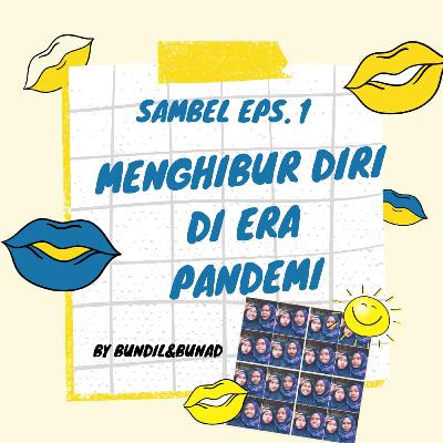 Episode 1: Menghibur Diri di Era Pandemi