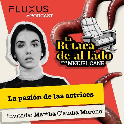Martha Claudia Moreno: “La pasión de las actrices”.
