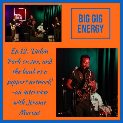 Ep.12: 'Linkin Park on sax, and the band as a support network': An interview with Jerome Marcus