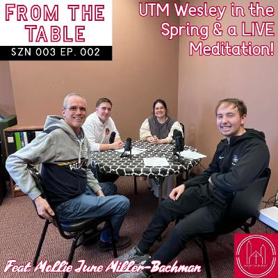 UTM Wesley Spring Outlook & a LIVE Meditation from Mollie June! (feat. Mollie June Miller-Bachman) | From the Table