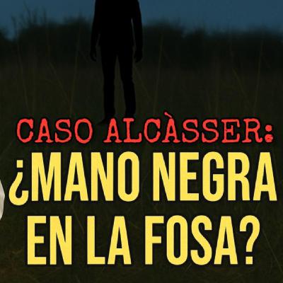 CASO ALCÀSSER: ¿ESCONDE LA FOSA ALGÚN SECRETO? - #028 Noctámbulos Despiertos con Israel. G