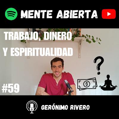 #59: TRABAJO, DINERO Y ESPIRITUALIDAD: ¿Compatibles? #59: TRABAJO, DINERO Y ESPIRITUALIDAD: ¿Compatibles?