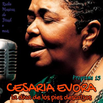 Programa 13. "Cesaria Evora, la diva de los pies descalzos" (Radio Musicas do Brasil e mais)