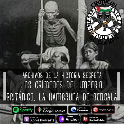 Archivos de la Historia Secreta, Los Crímenes del Imperio Británico, la Hambruna de Bengala Archivos de la Historia Secreta, Los Crímenes del Imperio Británico, la Hambruna de Bengala