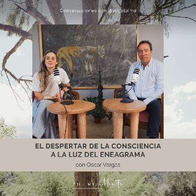 El despertar de la consciencia a la luz del eneagrama. Con: Oscar Vargas.