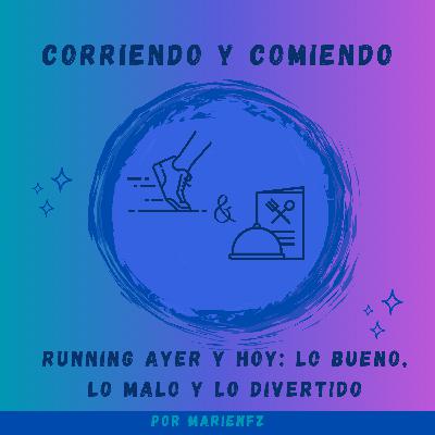Running ayer y hoy_ lo bueno, lo malo y lo divertido.