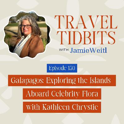 Galapagos: Exploring the Islands Aboard Celebrity Flora with Kathleen Chrystie EP 150