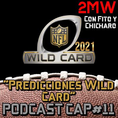 2MW CAP#11 “PREDICCIONES WILD CARD WEEKEND” 2MW CAP#11 “PREDICCIONES WILD CARD WEEKEND”