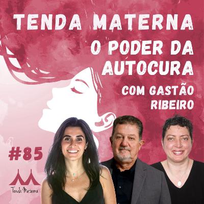 #85 O Poder da Autocura com Gastão Ribeiro