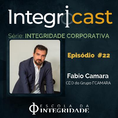 Ep.#22 - Série Integridade Corporativa & Liderança Consciente - com Fabio Camara, Fundador e CEO do Grupo FCamara Ep.#22 - Série Integridade Corporativa & Liderança Consciente - com Fabio Camara, Fundador e CEO do Grupo FCamara