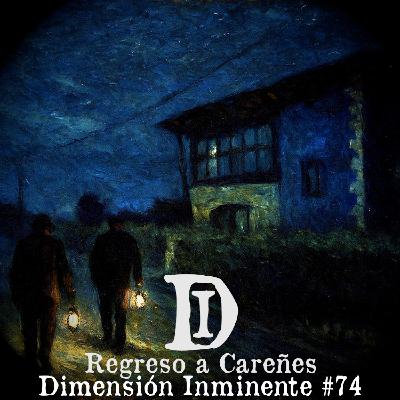 Dimensión Inminente #74 | Regreso a Careñes