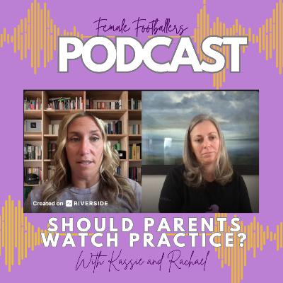 Should Parents Watch Practice?