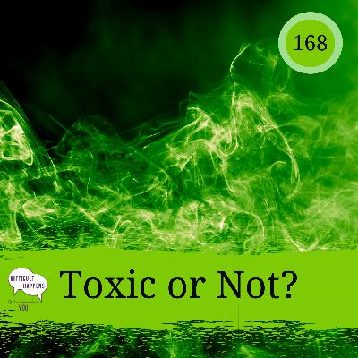168 Toxic or Not?