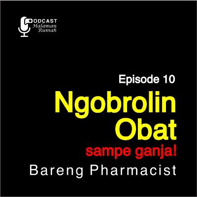 Eps. 10 : Ngobrolin Obat Bareng Pharmacist