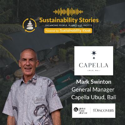 S1E40: Sustainable Luxury: Insights from Capella Ubud with Mark Swinton