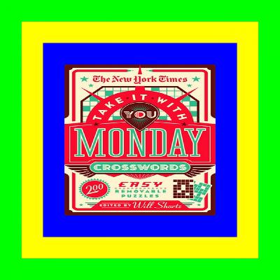 [PDF EPUB KINDLE] New York Times Take It With You Monday Crosswords (The New York Times) Pdf books