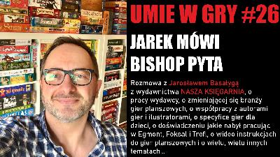 #26 UMIE W GRY JAREK BASAŁYGA
