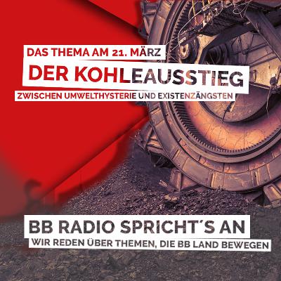 BB RADIO Sprichts an 004 - Kohleausstieg BB RADIO Sprichts an 004 - Kohleausstieg