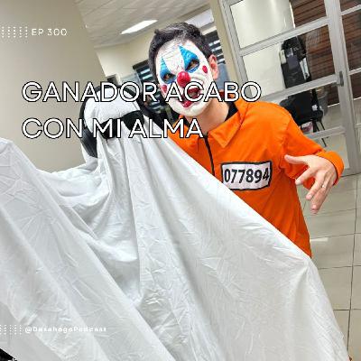 300.- Ganador acabo con mi alma