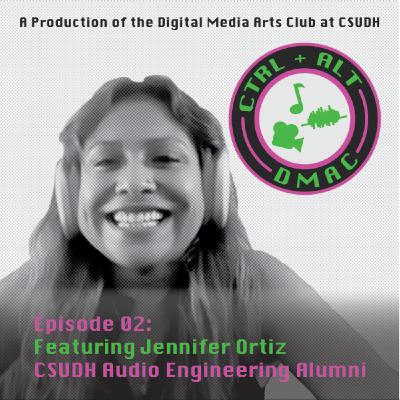 Ctrl-Alt-Dmac Episode: 2 Ft. Alumni, Jennifer Ortiz