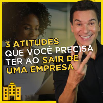 Como sair de uma empresa com leveza e portas abertas Como sair de uma empresa com leveza e portas abertas