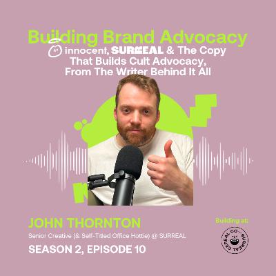 How Surreal, Innocent & Great Copy Wins Brand Fans (Without Losing The Plot) ft. John Thornton