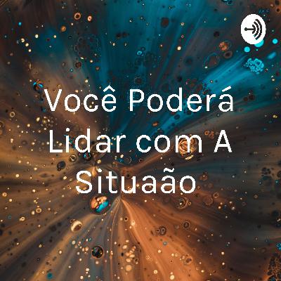 Você poderá lidar com a situação