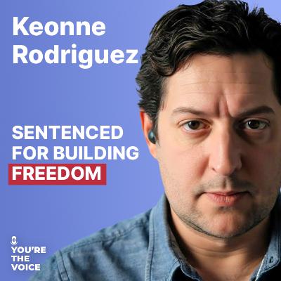 Sentenced For Building Freedom! Samourai Wallet's Keonne Rodriguez | Ep. 113