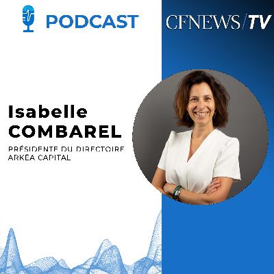 CFNEWS/IPEM Wealth Cannes 2026 - Isabelle Combarel Arkéa Capital : "Le marché apprécie les GPs respectant leur calendrier de cessions"