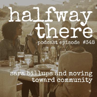 348: Sara Billups and Moving Toward Community 348: Sara Billups and Moving Toward Community