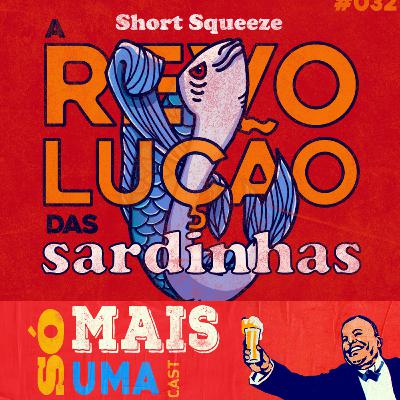 #32 - Short Squeeze: a revolução das sardinhas... será?