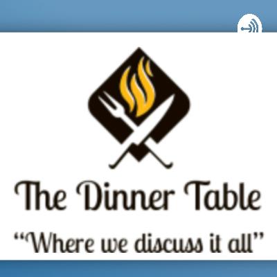EPISODE 2: TABLE TALK!!!!!!!