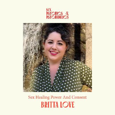 Sex Healing Power and Consent with Britta Love