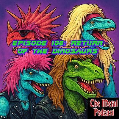 Episode 108: Return of the Dinosaurs