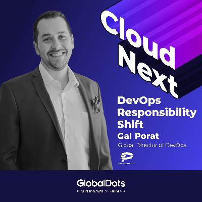 DevOps Responsibility Shift — Gal Porat, Global Director of DevOps @Plarium DevOps Responsibility Shift — Gal Porat, Global Director of DevOps @Plarium