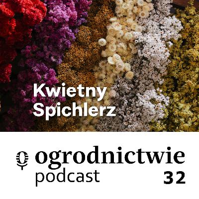#032 Kwietny Spichlerz - o ogrodnictwie #032 Kwietny Spichlerz - o ogrodnictwie
