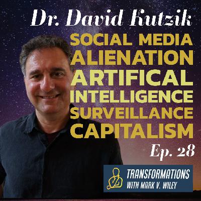Dr. David Kutzik Interview | Artificial Intelligence, Social Media Isolation, Surveillance Capitalism Dr. David Kutzik Interview | Artificial Intelligence, Social Media Isolation, Surveillance Capitalism