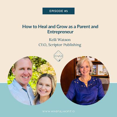 How to Heal and Grow as a Parent and Entrepreneur