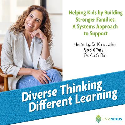 Ep. 247: Helping Kids by Building Stronger Families: A Systems Approach to Support with Dr. Adi Soffer