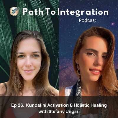 Ep 26. Kundalini Activation & Holistic Healing with Stefany Ungari Ep 26. Kundalini Activation & Holistic Healing with Stefany Ungari