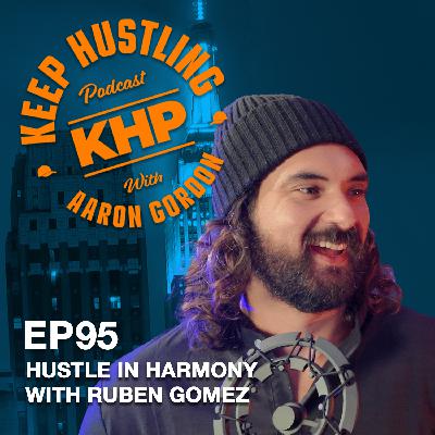 Hustle in Harmony with Ruben Gomez