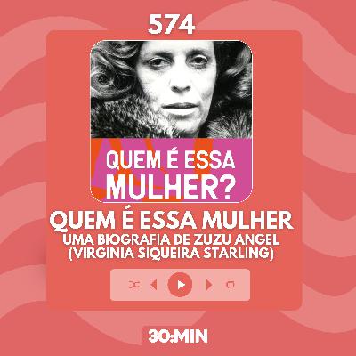 574: Quem é essa mulher, uma biografia de Zuzu Angel