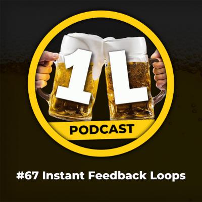 #67 Instant Feedback Loops