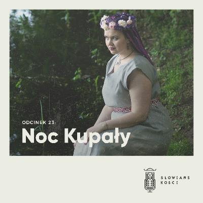 Słowiańskości 23: Noc Kupały
