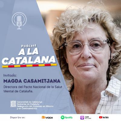 Pacto Nacional por la Salud Mental: una prioridad para todos, con Madga Casamitjana.