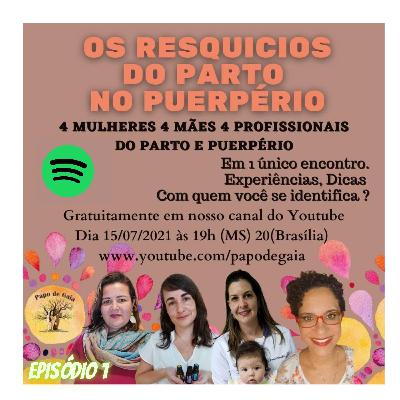 Resquícios do Parto no Pós Parto _ episódio 1_ Como as Gestantes estão chegando no Parto? Existe educação Perinatal?